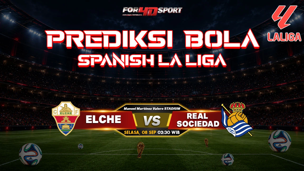 PREDIKSI SPANISH LA LIGA 08 SEPTEMBER 2026 ELCHE VS REAL SOCIEDAD